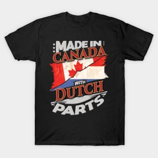 Made In Canada With Dutch Parts - Gift for Dutch From Netherlands T-Shirt